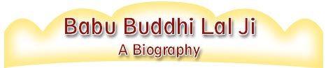 Babu Buddhi Lal Ji A biography